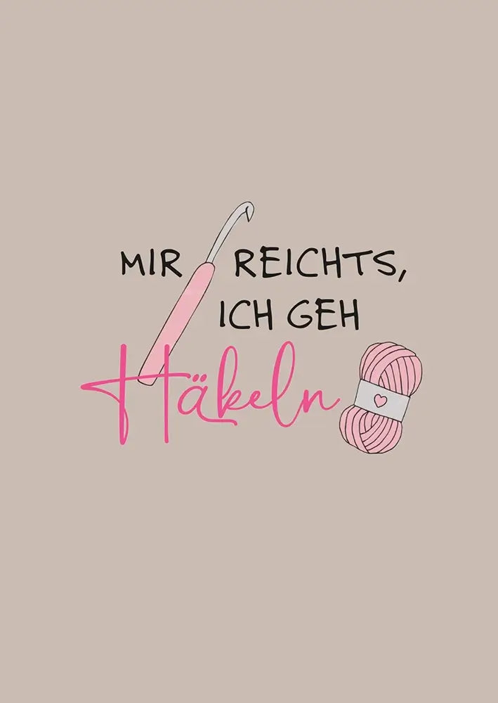 #Design_Karte 135: Braun - Mir reichts, ich geh HĂ€keln.